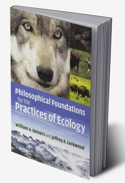 Philosophical Foundations for the Practices of Ecology
