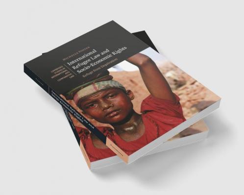 International Refugee Law and Socio-Economic Rights