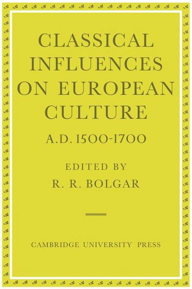 Classical Influences on European Culture A.D. 1500 1700