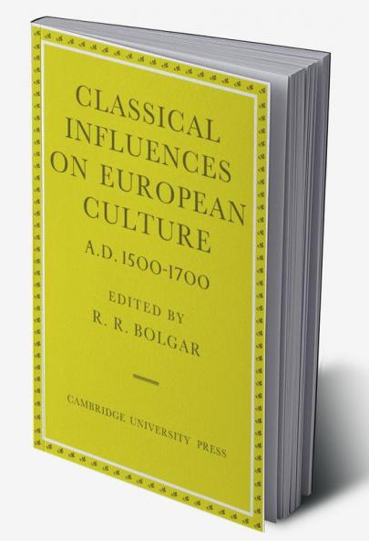 Classical Influences on European Culture A.D. 1500 1700