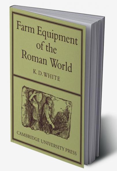 Farm Equipment of the Roman World