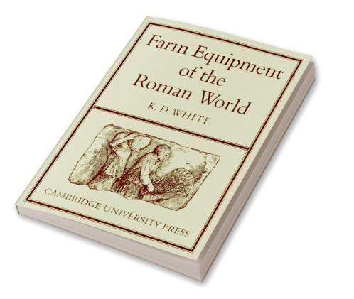 Farm Equipment of the Roman World
