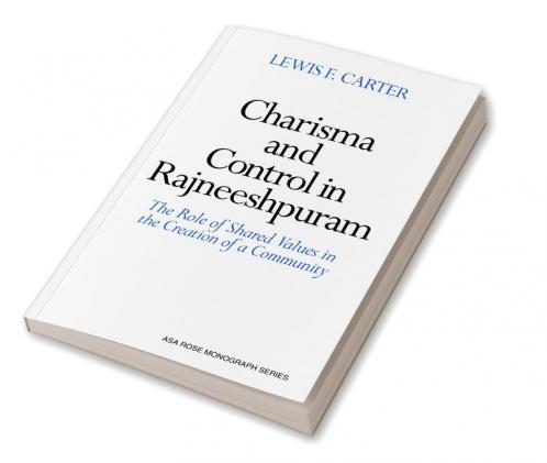 Charisma and Control in Rajneeshpuram