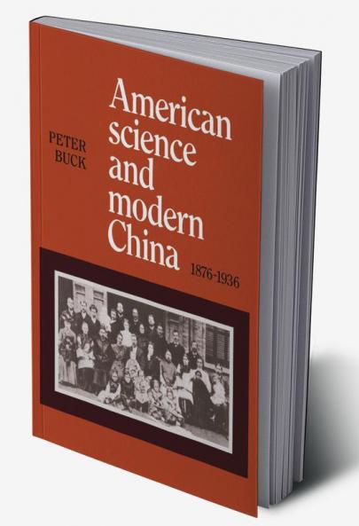 American Science and Modern China 1876-1936