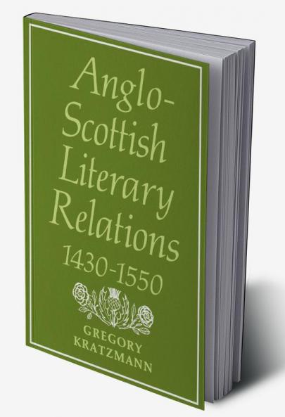 Anglo-Scottish Literary Relations 1430 1550
