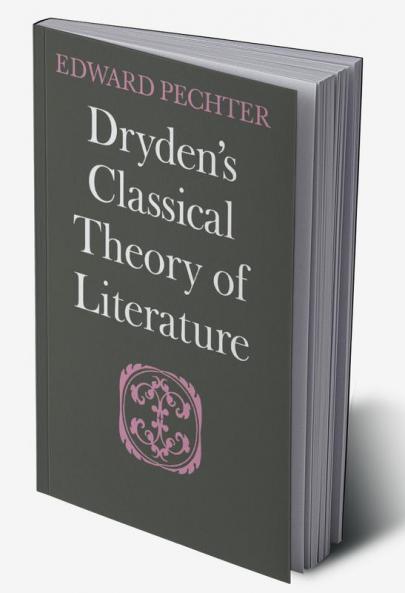 Dryden's Classical Theory of Literature