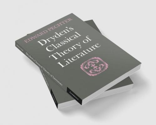 Dryden's Classical Theory of Literature