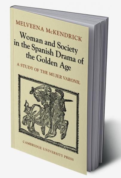 Woman and Society in the Spanish Drama of the Golden Age