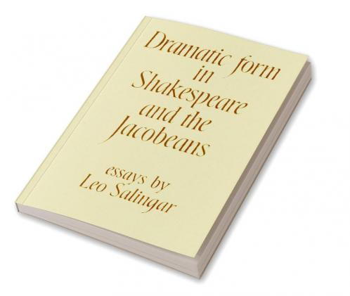Dramatic Form in Shakespeare and the Jacobeans