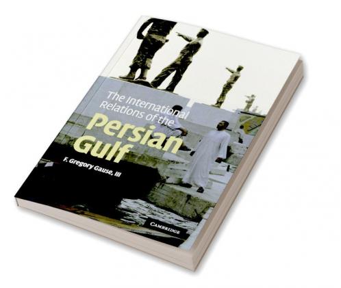 The International Relations of the Persian Gulf