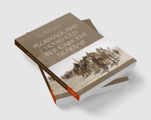 Pilgrimage and Household in the Ancient Near East