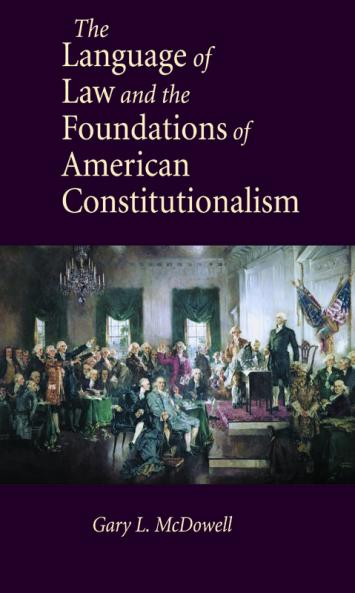The Language of Law and the Foundations of American Constitutionalism