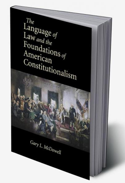 The Language of Law and the Foundations of American Constitutionalism