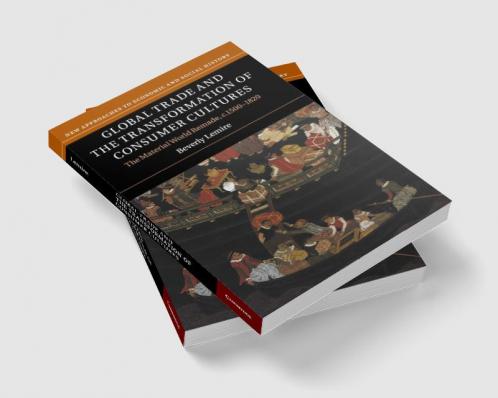 Global Trade and the Transformation of Consumer             Cultures
