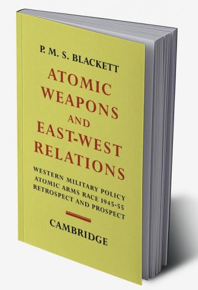 Atomic Weapons and East West Relations