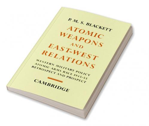 Atomic Weapons and East West Relations