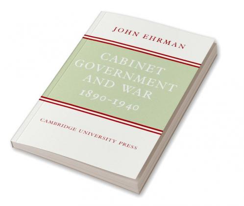 Cabinet Government and War 1890 1940