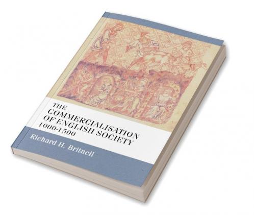 The Commercialisation of English Society 1000-1500