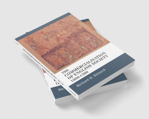 The Commercialisation of English Society 1000-1500