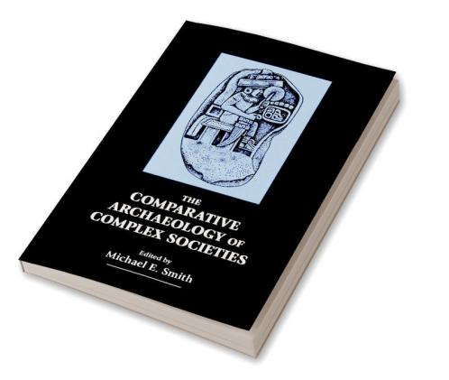 The Comparative Archaeology of Complex Societies
