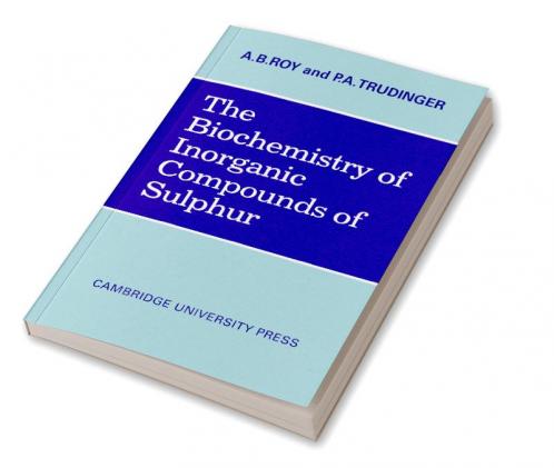 The Biochemistry of Inorganic Compounds of Sulphur