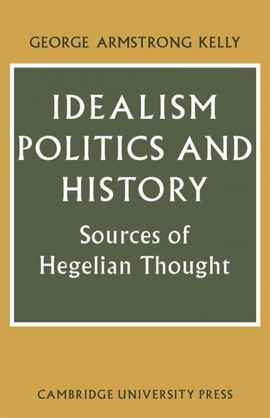 Idealism Politics and History