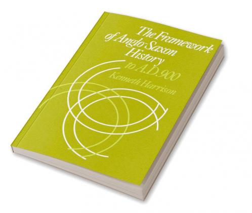 The Framework of Anglo-Saxon History
