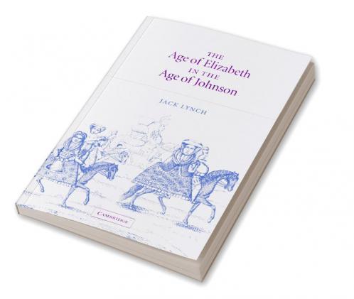 The Age of Elizabeth in the Age of Johnson