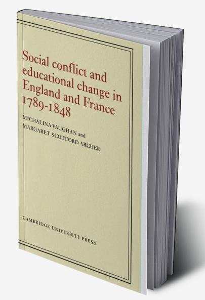 Social Conflict and Educational Change in England and France 1789 1848