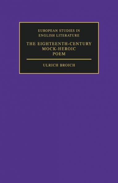 The Eighteenth-Century Mock-Heroic Poem