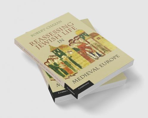 Reassessing Jewish Life in Medieval Europe. Robert Chazan