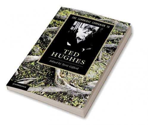 The Cambridge Companion to Ted Hughes