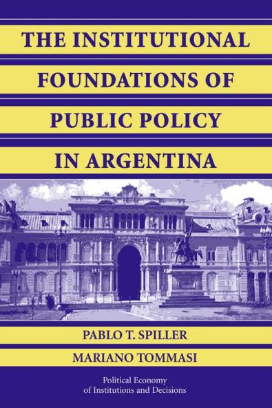 The Institutional Foundations of Public Policy in Argentina