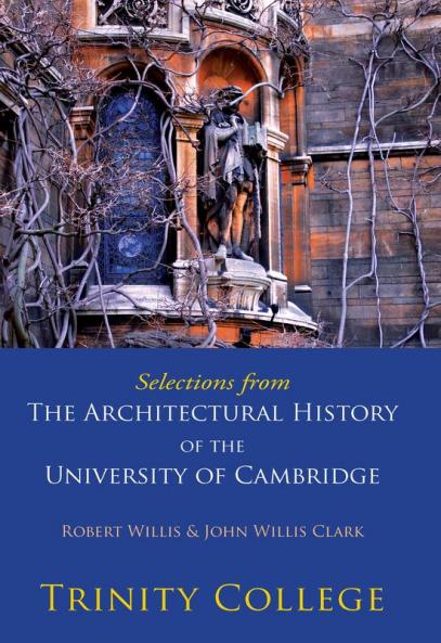 Selections from the Architectural History of the University of Cambridge