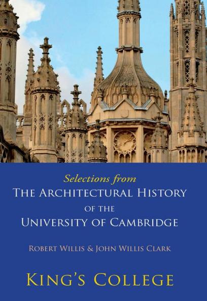 Selections from the Architectural History of the University of Cambridge
