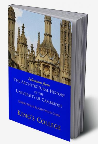 Selections from the Architectural History of the University of Cambridge