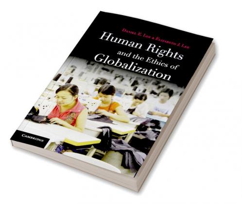 Human Rights and the Ethics of Globalization