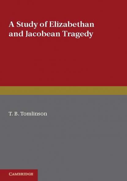 A Study of Elizabethan and Jacobean Tragedy