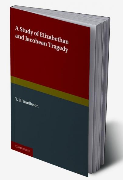 A Study of Elizabethan and Jacobean Tragedy
