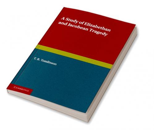 A Study of Elizabethan and Jacobean Tragedy