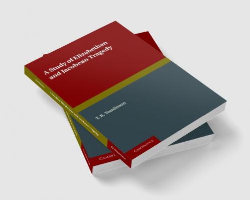 A Study of Elizabethan and Jacobean Tragedy