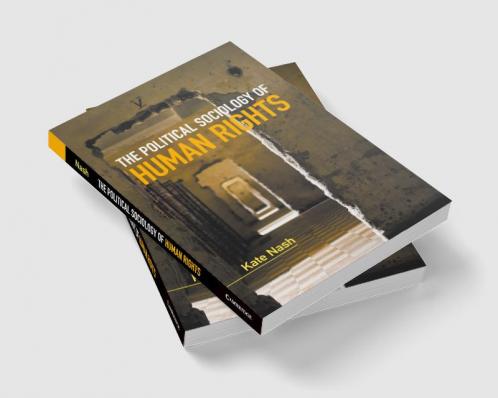 The Political Sociology of Human Rights