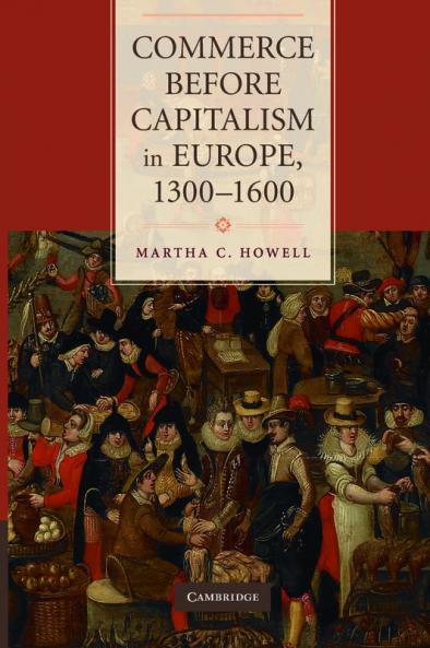 Commerce Before Capitalism in Europe 1300-1600