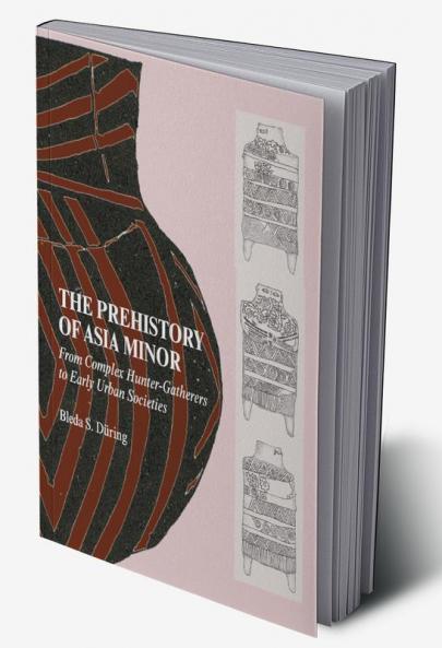 The Prehistory of Asia Minor
