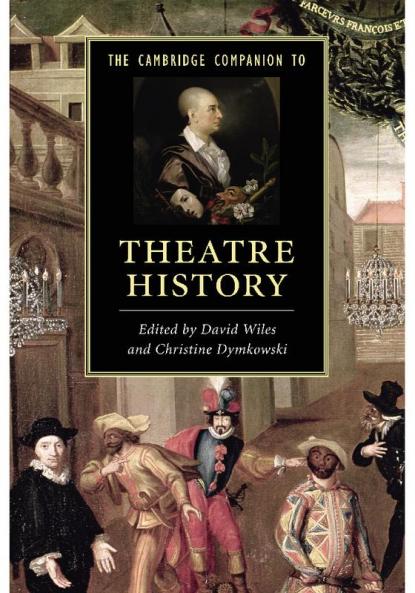 The Cambridge Companion to Theatre History