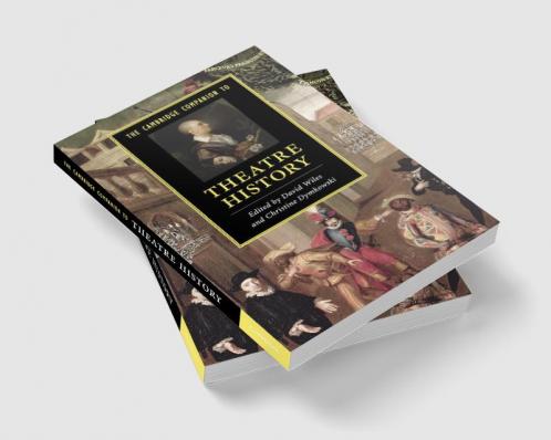 The Cambridge Companion to Theatre History