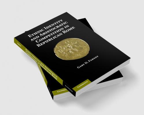 Ethnic Identity and Aristocratic Competition in Republican Rome