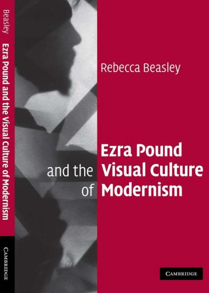 Ezra Pound and the Visual Culture of Modernism