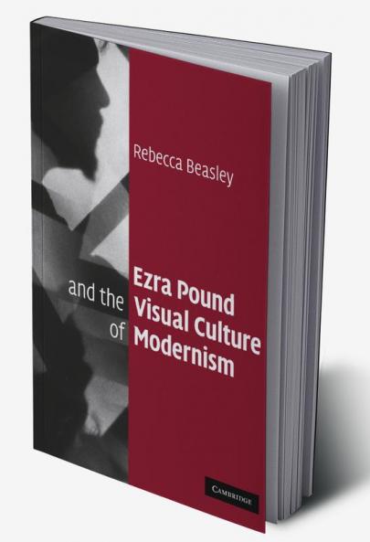 Ezra Pound and the Visual Culture of Modernism