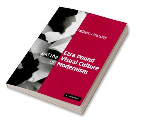 Ezra Pound and the Visual Culture of Modernism